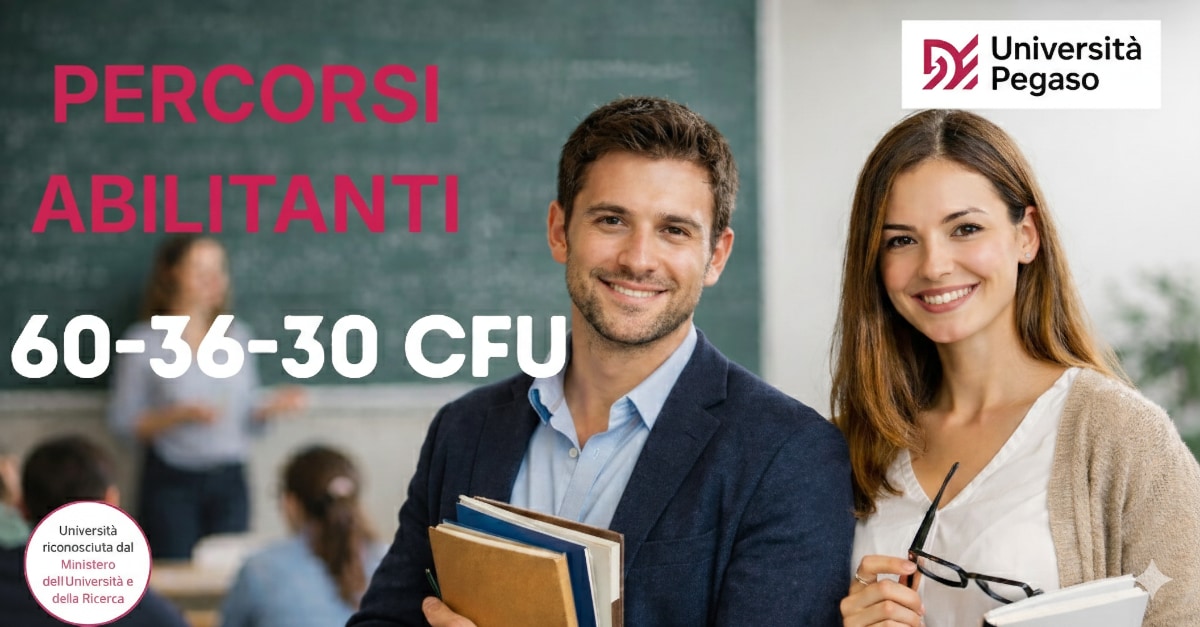 Percorsi abilitanti 60 30 36 CFU insegnanti Universit&agrave; Pegaso 2025-2026